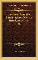 Selections from the Bristish Satirists 1241568774 Book Cover