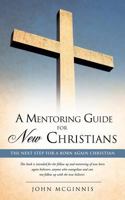 A mentoring guide for new Christians. 1597818259 Book Cover