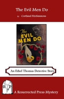 The Evil Men Do : An Ethel Thomas Detective Story 1943403244 Book Cover