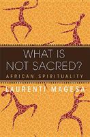 What Is Not Sacred?: African Spirituality 1626980527 Book Cover