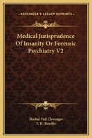 Medical Jurisprudence of Insanity, Or, Forensic Psychiatry, Volume 2 1240156464 Book Cover