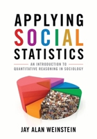 Applying Social Statistics: An Introduction to Quantitative Reasoning in Sociology 074256374X Book Cover