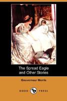 The Spread Eagle and Other Stories 151769888X Book Cover