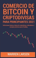 Comercio de Bitcoin Y Criptodivisas Para Principiantes 2021: Definiciones b�sicas, bolsas de criptodivisas, indicadores y consejos pr�cticos para el trading 1801922306 Book Cover