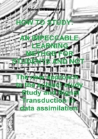 How to Study: AN IMPECCABLE LEARNING METHOD FOR STUDENTS AND NOT The new approach to the subject study Study and Signal Transduction in data assimilation 0244996997 Book Cover