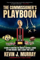The Commissioner's Playbook: A Guide to Creating the Fantasy Football League of Your Dreams-and a Legacy That Lasts B0FHJ9W1VJ Book Cover