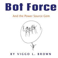 Bot Force: And the Power Source Gem 1979180350 Book Cover
