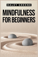 Mindfulness for Beginners: A Practical Guide to Cultivate Present Moment Awareness 3988313408 Book Cover
