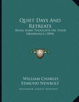 Quiet Days And Retreats: Being Some Thoughts On Their Observance 1120685532 Book Cover