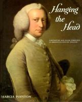 Hanging the Head: Portraiture and Social Formation in Eighteenth-century England (Paul Mellon Centre for Studies) 0300057385 Book Cover