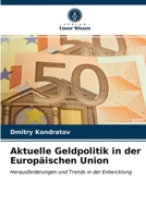 Aktuelle Geldpolitik in der Europäischen Union: Herausforderungen und Trends in der Entwicklung 6203221651 Book Cover