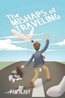 The Mishaps of Traveling 1964810531 Book Cover