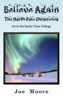 Believe Again, the North Pole Chronicles 0978712935 Book Cover