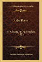 Rahe Parsa: Or A Guide To The Religious (1853) 1167017773 Book Cover