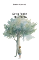 Sotto Foglie D'Eucalipto (Italian Edition) B0D3J81XP5 Book Cover