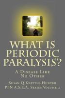 What Is Periodic Paralysis?: A Disease Like No Other 1536851736 Book Cover