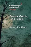 Coastal Gothic, 1719–2020 (Elements in the Gothic) 100943375X Book Cover
