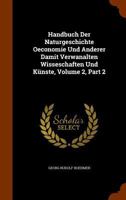 Handbuch Der Naturgeschichte Oeconomie Und Anderer Damit Verwanalten Wisseschaften Und Künste, Volume 2, Part 2 1248189221 Book Cover