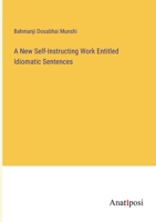 A New Self-Instructing Work Entitled Idiomatic Sentences 3382815486 Book Cover