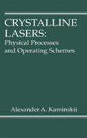 Crystalline Lasers: Physical Processes and Operating Schemes (Laser & Optical Science & Technology) 0849337208 Book Cover