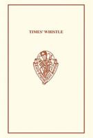 Times' Whistle (Early English Text Society Original Series) 0859916529 Book Cover