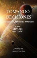 Tomando Decisiones con Tránsitos de Planetas Exteriores: Urano Neptuno & Plutón (Spanish Edition) 1930310293 Book Cover