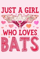Just a Girl Who Loves Bats: Bat Lined Notebook, Journal, Organizer, Diary, Composition Notebook, Gifts for Bat Lovers 1710108819 Book Cover