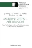 Moderne Zeiten Alte Branche: Neue Technologien Und Neue Produktionskonzepte in Der Eisen- Und Stahlindustrie 3531122568 Book Cover