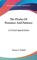 The Pirates Of Penzance And Patience: A Critical Appreciation 142547599X Book Cover