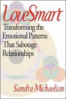 LoveSmart: Transforming the Emotional Patterns That Sabotage Relationships 0741421275 Book Cover