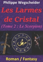 Les Larmes de Cristal: Tome 2 : le Scorpion B0BLFWBV4Z Book Cover