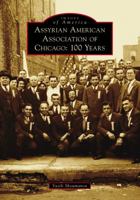 Assyrian American Association of Chicago: 100 Years 146710275X Book Cover