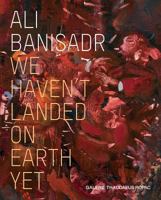 Ali Banisadr: We Haven't Landed on Earth Yet 3901935460 Book Cover