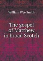 The Gospel of Matthew in Broad Scotch 1361131411 Book Cover