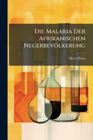 Die Malaria Der Afrikanischen Negerbevölkerung (German Edition) 1023760940 Book Cover