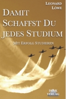 Damit schaffst Du jedes Studium: MIt Erfolg Studieren 3739314095 Book Cover
