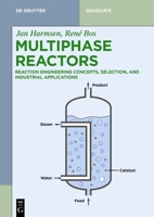 Multiphase Reactors: Reaction Engineering Concepts, Selection, and Industrial Applications 3110713764 Book Cover