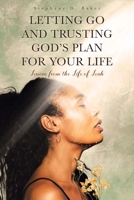 Letting Go and Trusting God's Plan for Your Life: Lessons from the Life of Leah B0GV1R11PR Book Cover