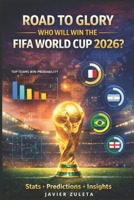 Road to Glory: Who Will Win the FIFA World Cup 2026? (FIFA SOCCER) B0GVZC2LKD Book Cover