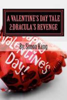 A Valentine's Day Tale 2: Dracula's Revenge: This holiday season, a new enemy will rise! 1481201336 Book Cover