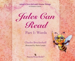 Juliet's I'm a Girl and I Know Things: Jules Can Read, Part 1: Words B0FDC57SJ9 Book Cover