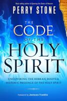 The Code of the Holy Spirit: Uncovering the Hebraic Roots and Historic Presence of the Holy Spirit 1621362612 Book Cover