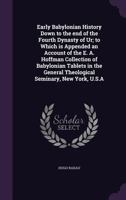 Early Babylonian History Down To The End Of The Fourth Dynasty Of Ur 159752381X Book Cover