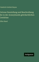 Getreue Darstellung und Beschreibung der in der Arzneykunde gebräuchlichen Gewächse: Elfter Band (German Edition) 356347690X Book Cover