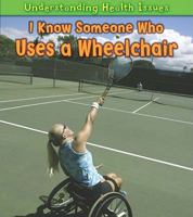 I Know Someone Who Uses a Wheelchair 143294567X Book Cover