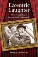 Eccentric Laughter: Queer Possibilities in Postwar British Film Comedy (Horizons of Cinema) B0DSQWYY2T Book Cover