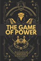 The Game of Power: Strategies for Dominating in Life and Business B0CDNGR255 Book Cover