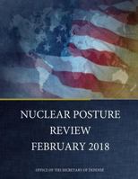 NUCLEAR POSTURE REVIEW February 2018 1985152401 Book Cover