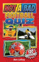 Not A Bad Football Quiz (Not A Bad Quiz) B0H5KDJQNV Book Cover