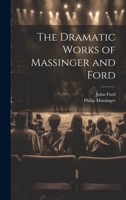 The Dramatic Works of Massinger and Ford 1020332484 Book Cover